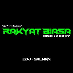 NEW MIXTAPE - RAKYAT BIASA DISC JOCKEY 🎼🎧 2021 [ EDJ • SALMAN ]