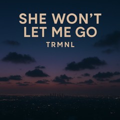 She Wont Let Me Go