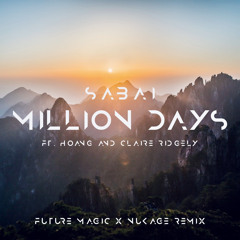 Sabai - Million Days (ft. Hoang & Claire Ridgely) [Future Magic X Nukage Remix]