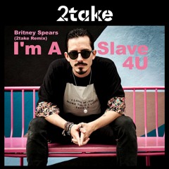 Britney Spears -  I'm A Slave 4U (2take Remix)