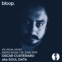 as usual music w/ Oscar Cuateraro aka Soul Data - 09.06.23