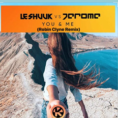 Le Shuuk & Jerome - You & Me (Robin Clyne Remix)
