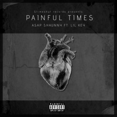 Asap Shaunny - Painful Times (feat. Lil Key)