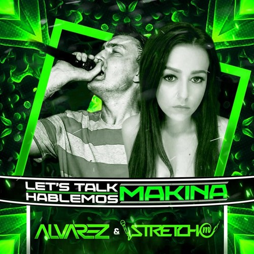 Hablemos ~ Let's Talk Makina ~ STRETCH MC