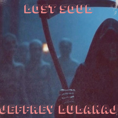 Lost Soul ( Dark Mix) Jeffrey Lulanaj