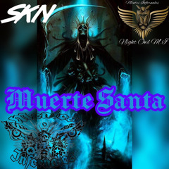Muerte Santa - Skinny SKN ft NightOwl & Escritor