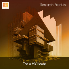 Benjamin Franklin - This is My House (Long Play)