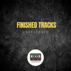 Finished Tracks (Unreleased)