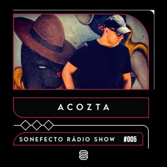 Sonefecto Rádio Show Present Acozta