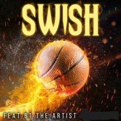 Swish - BT THE ARTIST