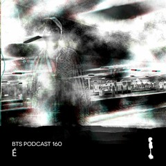 BTS Podcast 160 - É