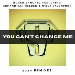 Roger Sanchez Feat Armand Van Helden & N'Dea Davenport - You Can't Change Me (Deeptrak Mix)