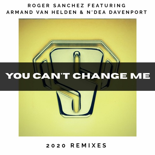 YOU CAN'T CHANGE ME - Roger Sanchez 