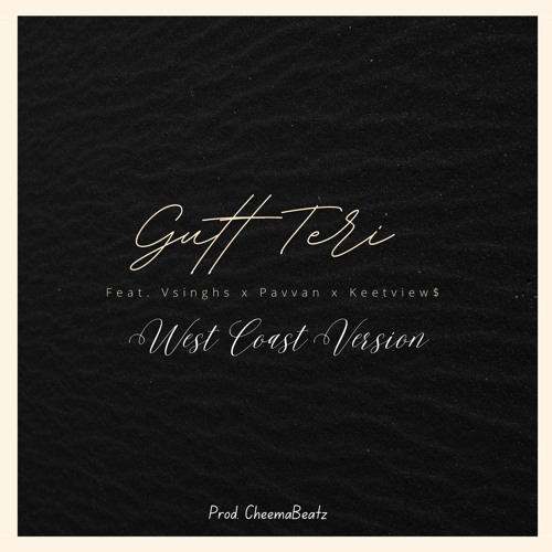 Gutt Teri West Coast (Feat. Vsings x Pavvan x Keetview$)(Prod. Cheemabeatz)
