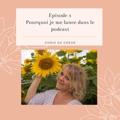 Episode 1 #Pourquoi je me lance dans le podcast