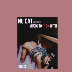 Nu Cat: Music To F*ck With mix Vol.3