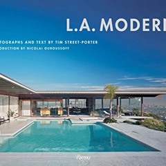 [Download] PDF 📒 L.A. Modern by  Tim Street-Porter &  Nicolai Ouroussoff [EBOOK EPUB