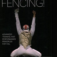 ❤️ Read This is Fencing!: Advanced Training and Performance Principles for Foil by  Ziemowit Woj