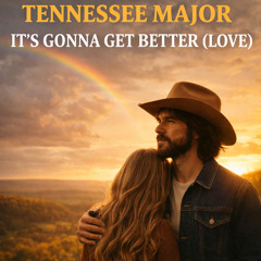 It’s Gonna Get Better (Love)