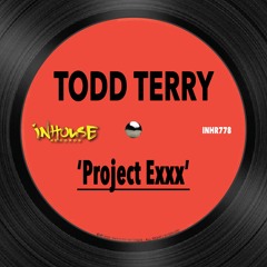 Todd Terry  - Project Exxx (Edit)