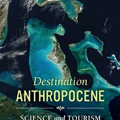 View [PDF EBOOK EPUB KINDLE] Destination Anthropocene: Science and Tourism in The Bahamas (Critical