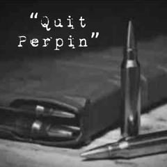 Quit Perpin