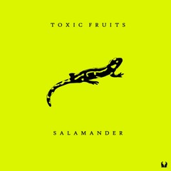 Toxic Fruits - SALAMANDER