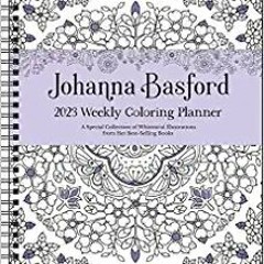 eBook ✔️ PDF Johanna Basford 12-Month 2023 Coloring Weekly Planner Calendar: A Special Collection of
