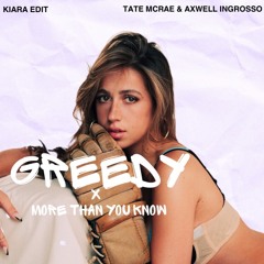 MORE THAN YOU KNOW X GREEDY (KIARA EDIT)