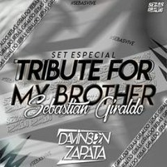 TRIBUTE FOR MI BROTHER(Sebastian Giraldo)