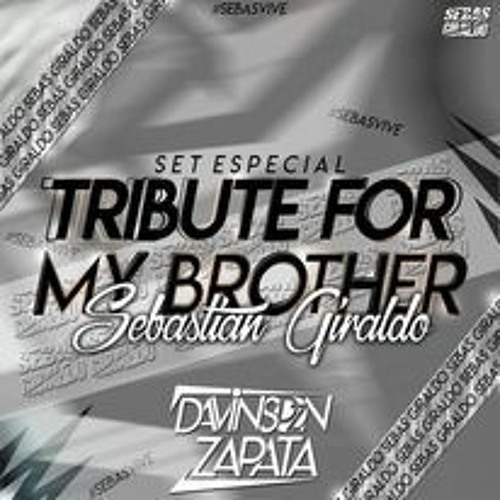 TRIBUTE FOR MI BROTHER(Sebastian Giraldo)