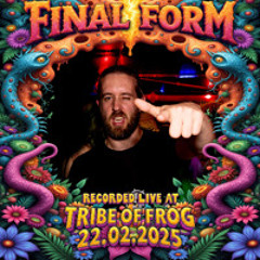 Final Form - Recorded at TRiBE of FRoG Fresh Frog 2025