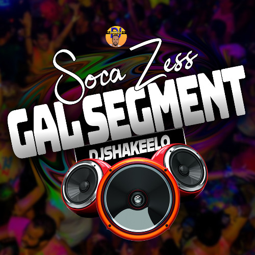 Gal Segment | Soca X Zess Bare Vibes (Yung Bredda, Lady Lava, Trinidad Killa, Sackie & more