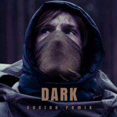 Dark - Cocino Remix [ FREE DOWNLOAD ]