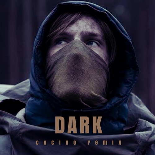 Dark - Cocino Remix [ FREE DOWNLOAD ]