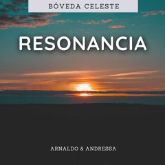 Resonancia (Arnaldo & Andressa)