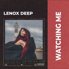Lenox Deep – Watching Me | Dark Melodic House
