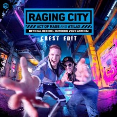 Raging City (Official Decibel Outdoor Anthem 2023)(CREST Edit) - Act Of Rage & Atilax
