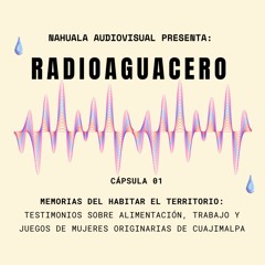 RADIOAGUACERO: Memorias del habitar el territorio