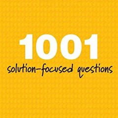 [View] [KINDLE PDF EBOOK EPUB] 1001 Solution-Focused Questions: Handbook for Solution-Focused Interv