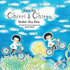 [ACCESS] [EBOOK EPUB KINDLE PDF] Chirri & Chirra, Under the Sea (Chirri & Chirra, 6) by  Kaya Doi &
