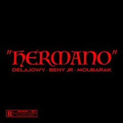Delajowy Feat Moubarak & Beny.Jr - Hermano (Official Video) (320 Kbps)