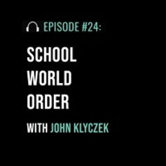 School World Order with John Klyczek
