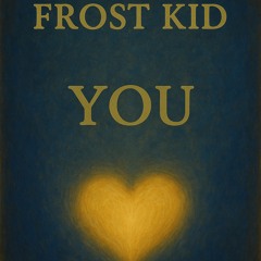 You (Prod. Frost Kid)