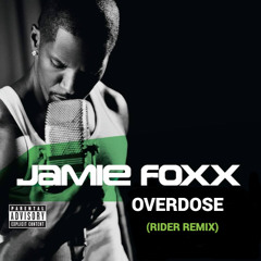 Jamie Foxx - Overdose (Rider Remix)