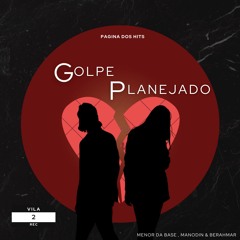 Golpe Planejado (feat. MENOR DA BASE & Manodin)BERAHMAR PROD