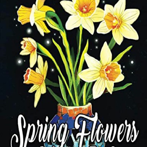 Download Download Pdf Spring Flowers Coloring Book An Adult Coloring Book Featuring Beautiful By Jashaun