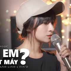 Sao Em Lại Tắt Máy? (Cover) - Phạm Nguyên Ngọc, Vanh | Thanh Linh x Fin'D
