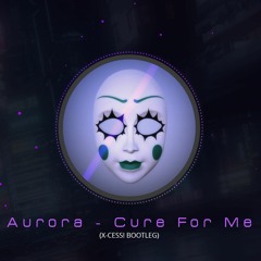 Aurora - Cure For Me (X-Cess! Bootleg Edit)