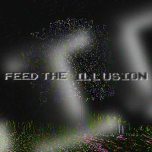 Feed the Illusion